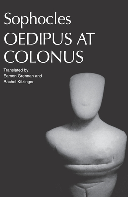 Sophocles' Oedipus at Colonus - Sophocles, and Grennan, Eamon, and Kitzinger, Rachel