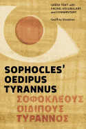 Sophocles' Oedipus Tyrannus: Greek Text with Facing Vocabulary and Commentary