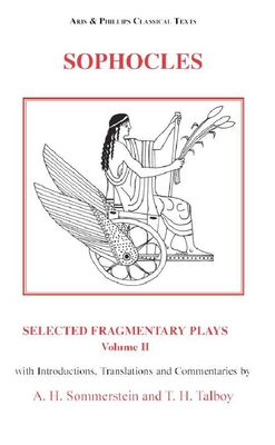 Sophocles: Selected Fragmentary Plays, Volume 2 - Sommerstein, Alan H (Translated by), and Talboy, Thomas (Translated by)