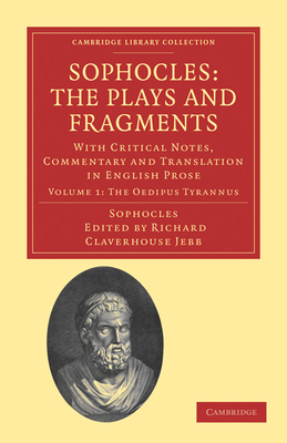 Sophocles: The Plays and Fragments - Sophocles, and Jebb, Richard Claverhouse (Editor)