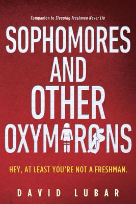 Sophomores and Other Oxymorons - Lubar, David