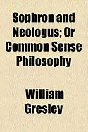 Sophron and Neologus; Or, Common Sense Philosophy