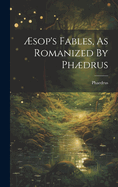 ?sop's Fables, As Romanized By Phdrus