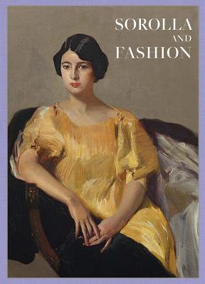 Sorolla and Fashion - Martinez de la Pera, Eloy (Text by), and Delgado, Lorena (Text by), and Carron de la Carriere, Marie-Sophie (Text by)