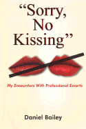 Sorry, No Kissing: My Encounters with Professional Escorts