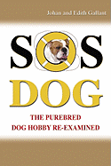 SOS Dog: The Purebred Dog Hobby Re-Examined