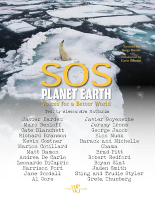 SOS Planet Earth: Voices for a Better World - Mattanza, Alessandra, and Brende, Borge (Foreword by), and Schmidt, Gavin (Introduction by)