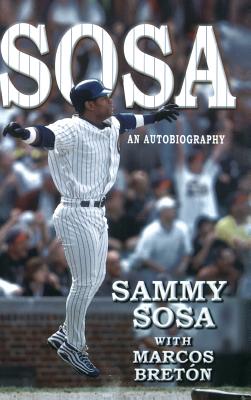 Sosa: An Autobiography - Sosa, Sammy, and Bret on, Marcos