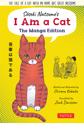 Soseki Natsume's I Am a Cat: The Manga Edition: The Tale of a Cat with No Name But Great Wisdom! - Natsume, Soseki, and Davisson, Zack (Translated by)