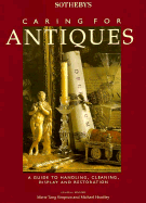 Sotheby's Caring for Antiques: A Guide to Handling, Cleaning, Display, and Restoration