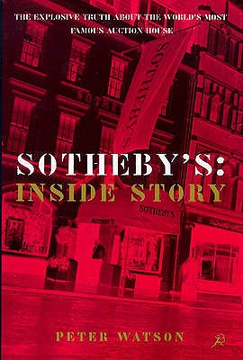 Sothebys: The Inside Story - Watson, Rosie, and Watson, Peter