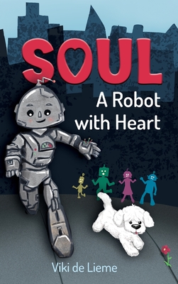 Soul: A Middle-Grade Sci-Fi Tale of Courage, Authenticity, and Hope. Or is it Fantasy? Or Perhaps - Reality? - de Lieme, Viki