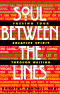Soul between the lines : freeing your creative spirit through writing