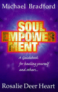 Soul Empowerment: Guide to Healing Yourself and Others