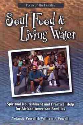 Soul Food and Living Water - Powell, Yolanda, and William, J, and Powell, William