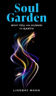 Soul Garden: Why You Are Human on Earth