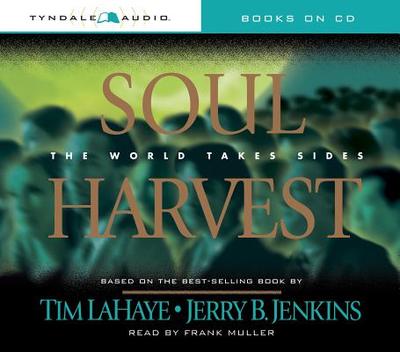 Soul Harvest: The World Takes Sides - LaHaye, Tim, Dr., and Jenkins, Jerry B, and Muller, Frank (Read by)