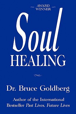 Soul Healing - Goldberg, Bruce, Dr.