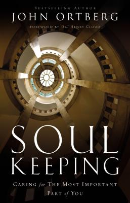 Soul Keeping: Caring for the Most Important Part of You - Ortberg, John
