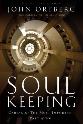 Soul Keeping: Caring For the Most Important Part of You - Ortberg, John