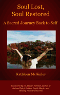 Soul Lost, Soul Restored: A Sacred Journey Back to Self