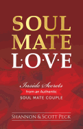Soul Mate Love: Inside Secrets from an Authentic Soul Mate Couple