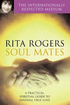 Soul Mates: A Practical and Spiritual Guide to - Rogers, Rita, and Garnett, Natasha