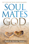 Soul Mates by God: Let God Be Your Matchmaker