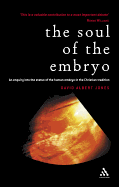 Soul of the Embryo: Christianity and the Human Embryo