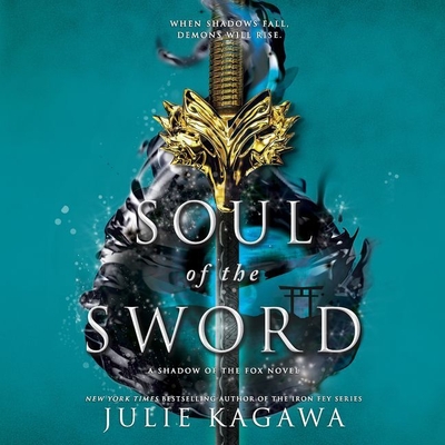 Soul of the Sword - Kagawa, Julie, and Nishii, Brian (Read by), and Osmanski, Joy (Read by)