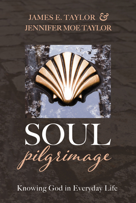 Soul Pilgrimage - Taylor, James E, and Taylor, Jennifer Moe