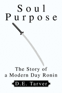 Soul Purpose: The Story of a Modern Day Ronin