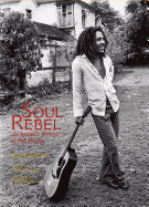 Soul Rebel: An Intimate Portrait of Bob Marley in Jamaica and Beyond