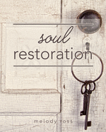 Soul Restoration Student Workbook: The Companion Workbook to Soul Restoration Course