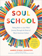 Soul School: Taking Kids on a Joy-Filled Journey Through the Heart of Black American Culture