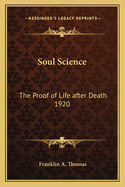 Soul Science: The Proof of Life After Death 1920