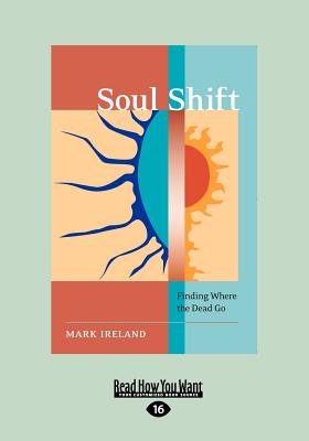 Soul Shift: Finding Where the Dead Go - Ireland, Mark