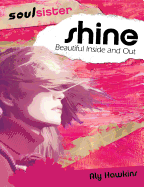 Soul Sister: Shine: Beautiful Inside and Out