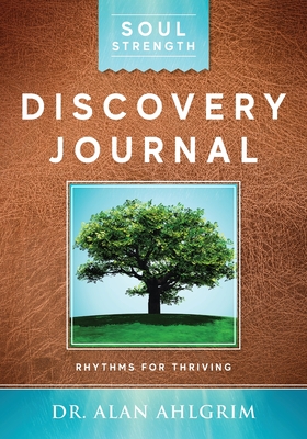 Soul Strength Discovery Journal: Rhythms for Thriving - Ahlgrim, Alan