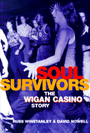 Soul Survivors: The Wigan Casino Story - Winstanley, Russ, and Nowell, David