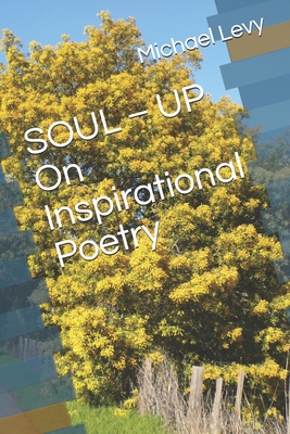 SOUL - UP On Inspirational Poetry: Meditation For A Peaceful Mind - Levy, Michael