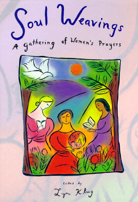 Soul Weavings: A Gathering of Women's Prayers - Klug, Lyn