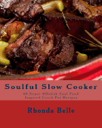 Soulful Slow Cooker: 60 Super #Delish Soul Food Inspired Crock Pot Recipes