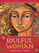Soulful Woman Guidance Cards: Nurturance, Empowerment & Inspiration for the Feminine Soul