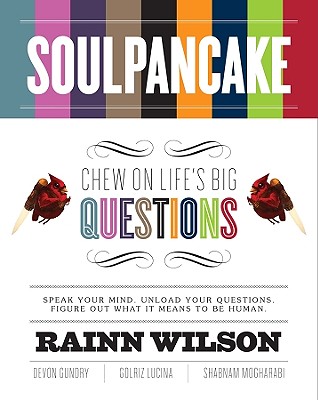 Soulpancake: Chew on Life's Big Questions - Wilson, Rainn, and Gundry, Devon, and Lucina, Golriz