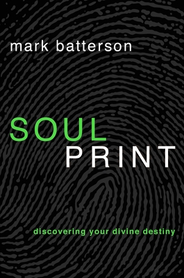 Soulprint: Discovering Your Divine Destiny - Batterson, Mark