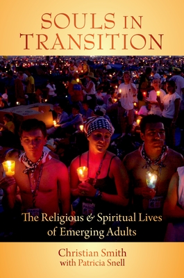 Souls in Transition C: The Religious and Spiritual Lives of Emerging Adults - Smith, Christian, and Snell, Patricia