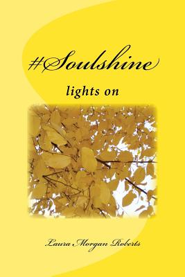 #Soulshine: lights on - Roberts, Laura Morgan