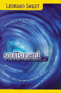 SoulTsunami: Sink or Swim in New Millennium Culture - Sweet, Leonard, Dr., Ph.D.