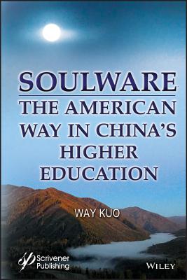 Soulware: The American Way in China's Higher Education - Kuo, Way
